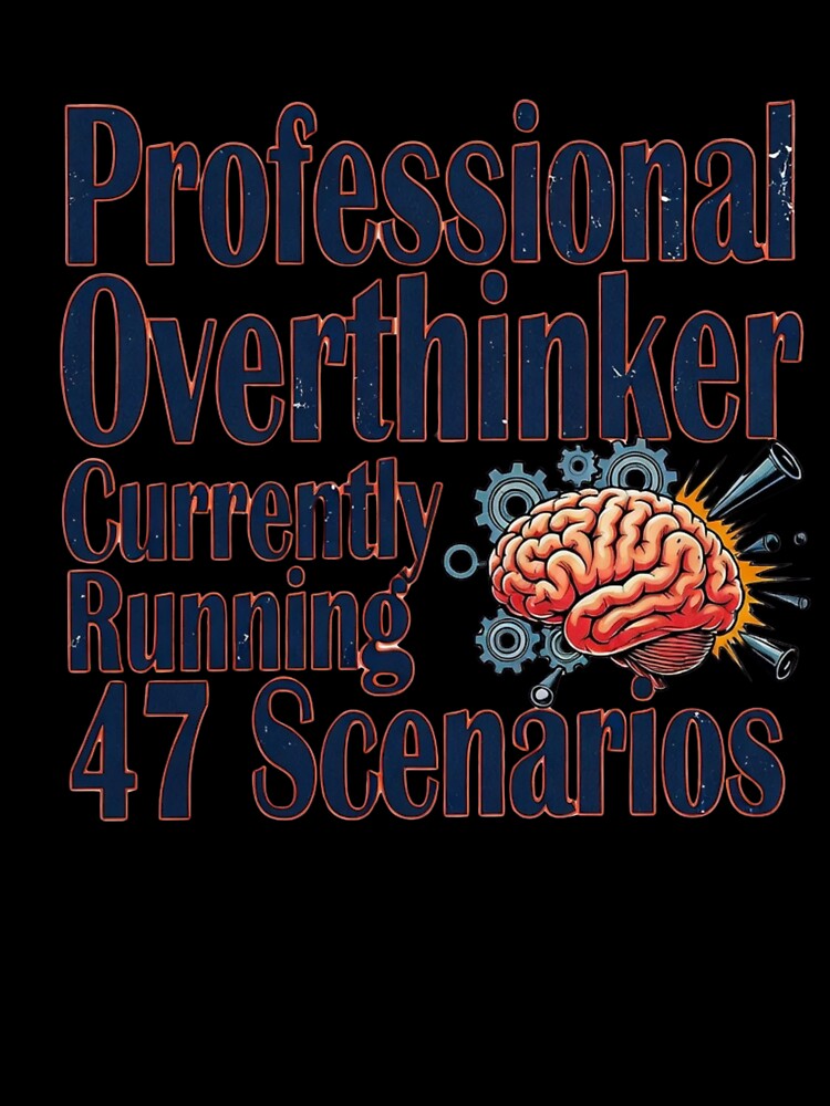 Professional Overthinker Currently Running 47 Scenarios Funny Brain Quote by ZadTicaret
