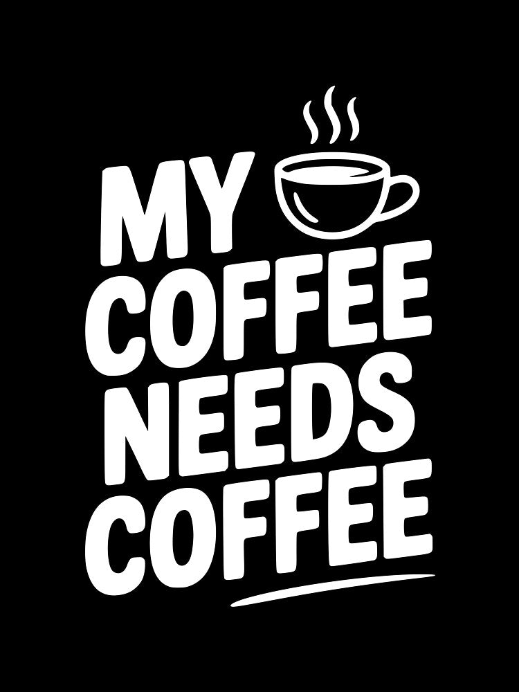 My Coffee Needs Coffee by Frank Ring
