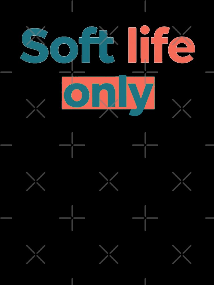 Soft Life Only by SimonFernando