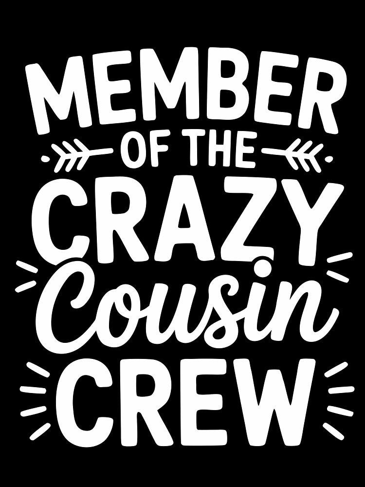 Member Of The Crazy Cousin Crew Family Fun Reunion by NewArtWave