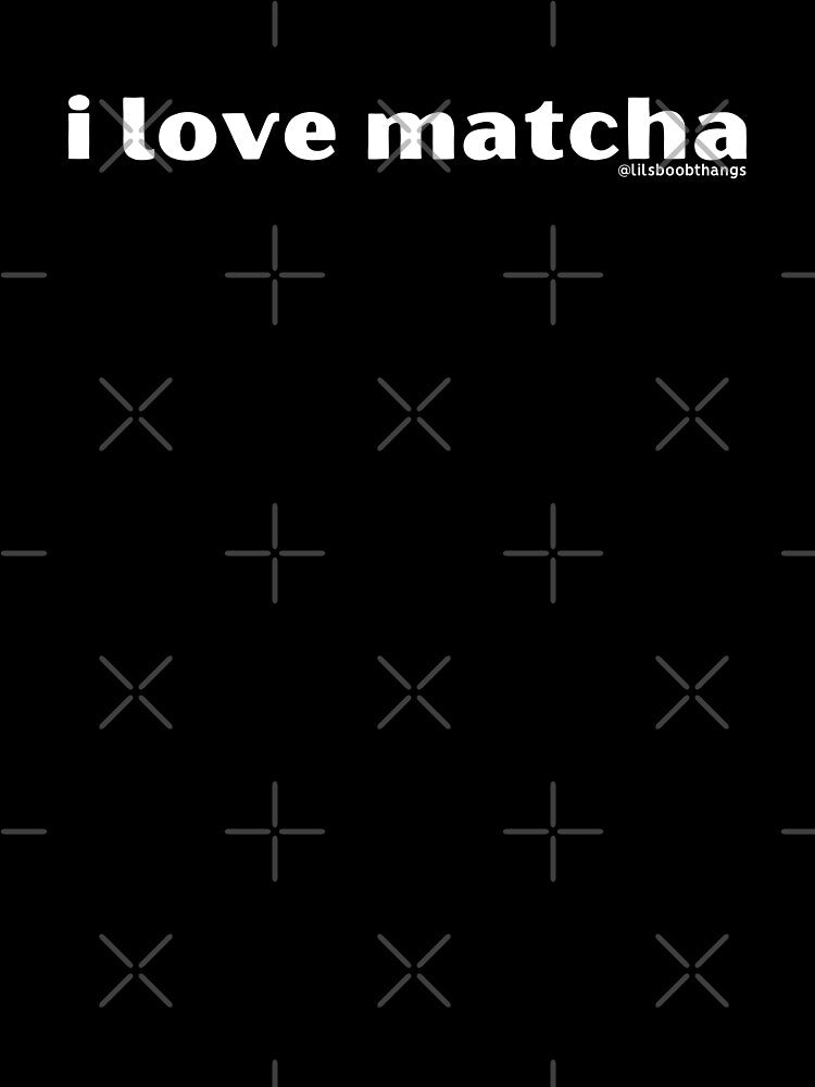 I love matcha, v14, white | by @lilsboobthangs by lilsboobthangs