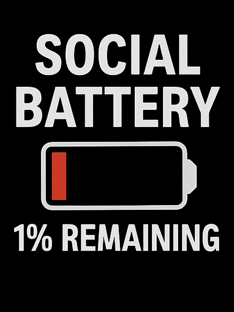 Social Battery: 1% Remaining – Low Battery by WonderBox