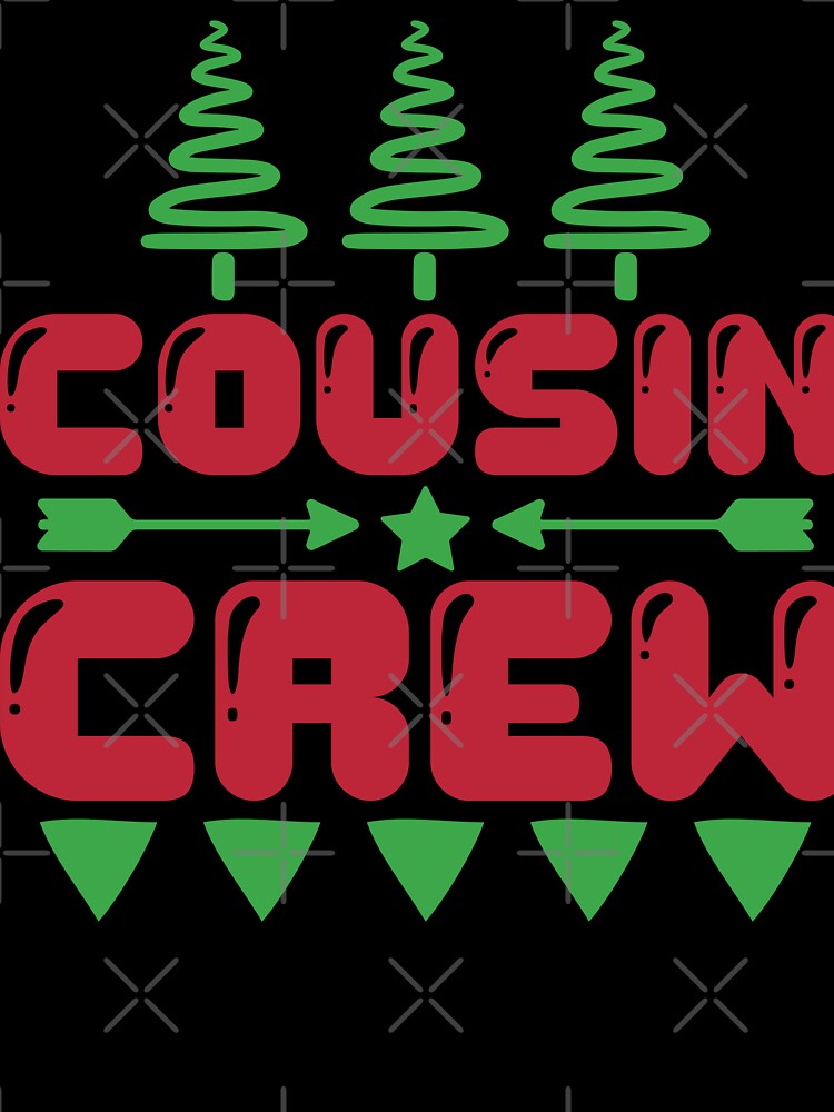 Cousin Crew - Matching Christmas Holiday Squad Design by FuzionRaptor