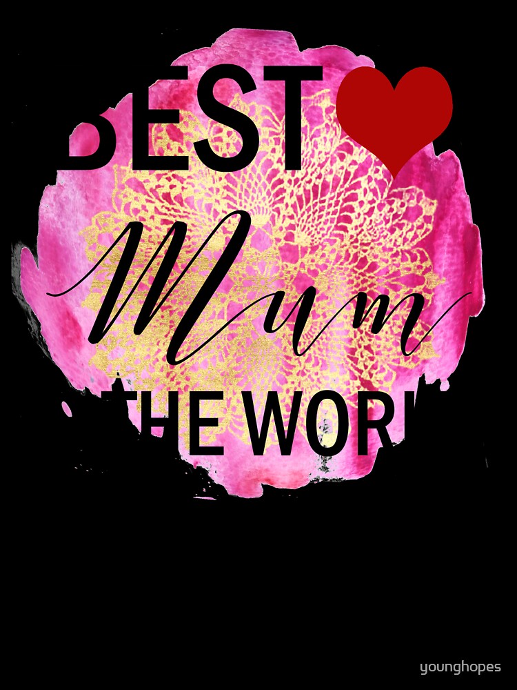 Best Mum in the World- Mothers Day Gifts by younghopes