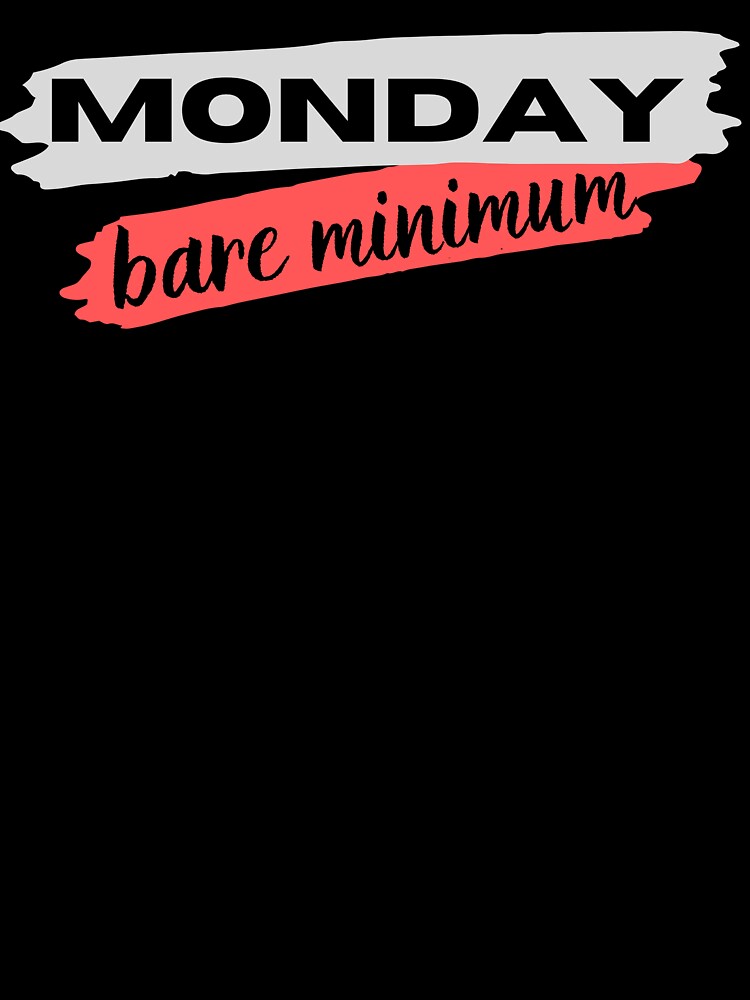 Monday Bare Minimum Attitude Funny Work Quote by ToxiCool