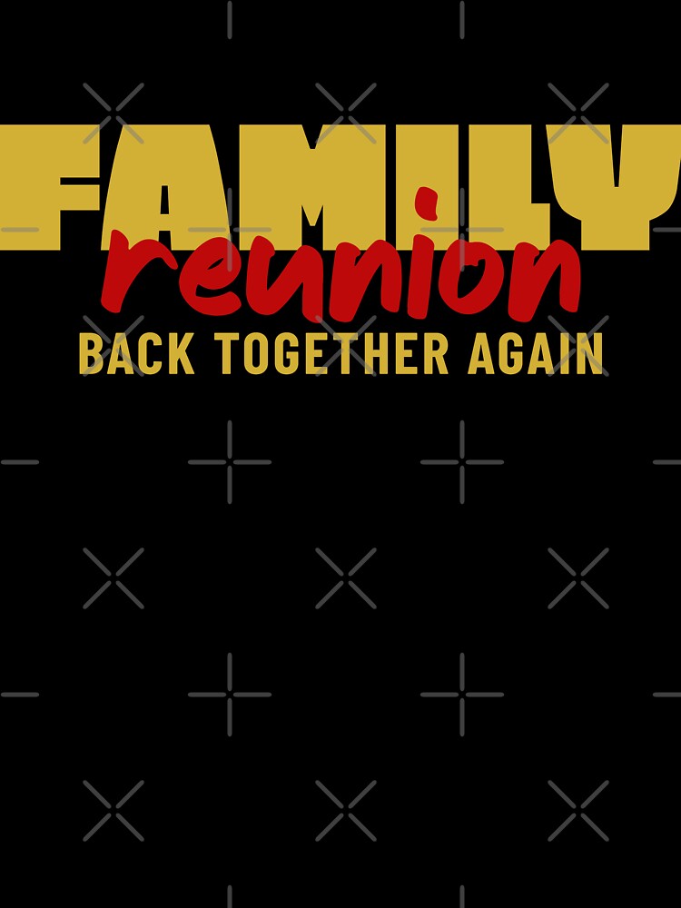 funny Matching Family for Gathering & Celebration, Family Reunion Back Together Again by LuxeGraphix