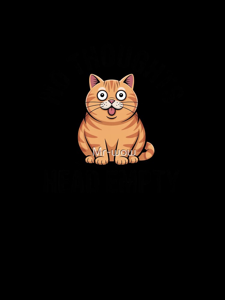 No Thoughts Head Empty Funny Cat Lover Gift by Mr-wow