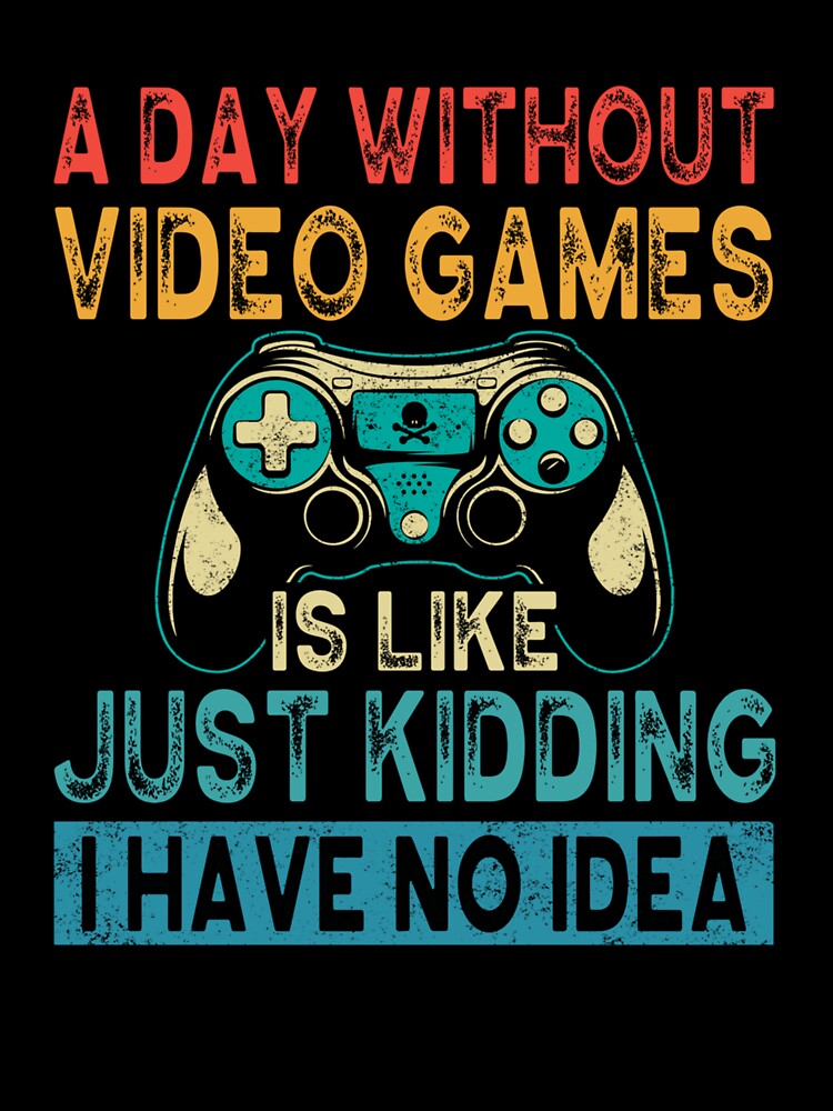 A Day Without Video Games Gaming Teen Boys Funny Video Gamer by taaddison50