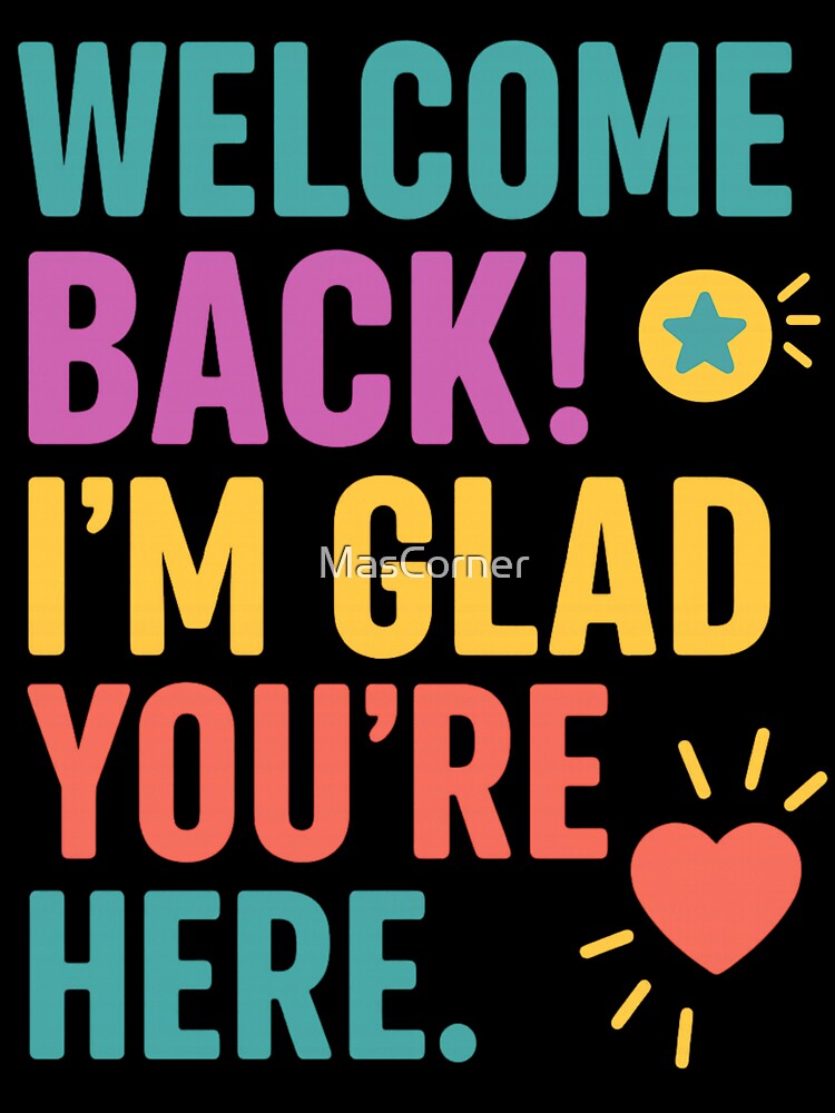 Welcome Back T-Shirt, I'm Glad You're Here Shirt, Teacher Appreciation Gift, First Day of School Tee, Positive Message Top, Back To School by MasCorner