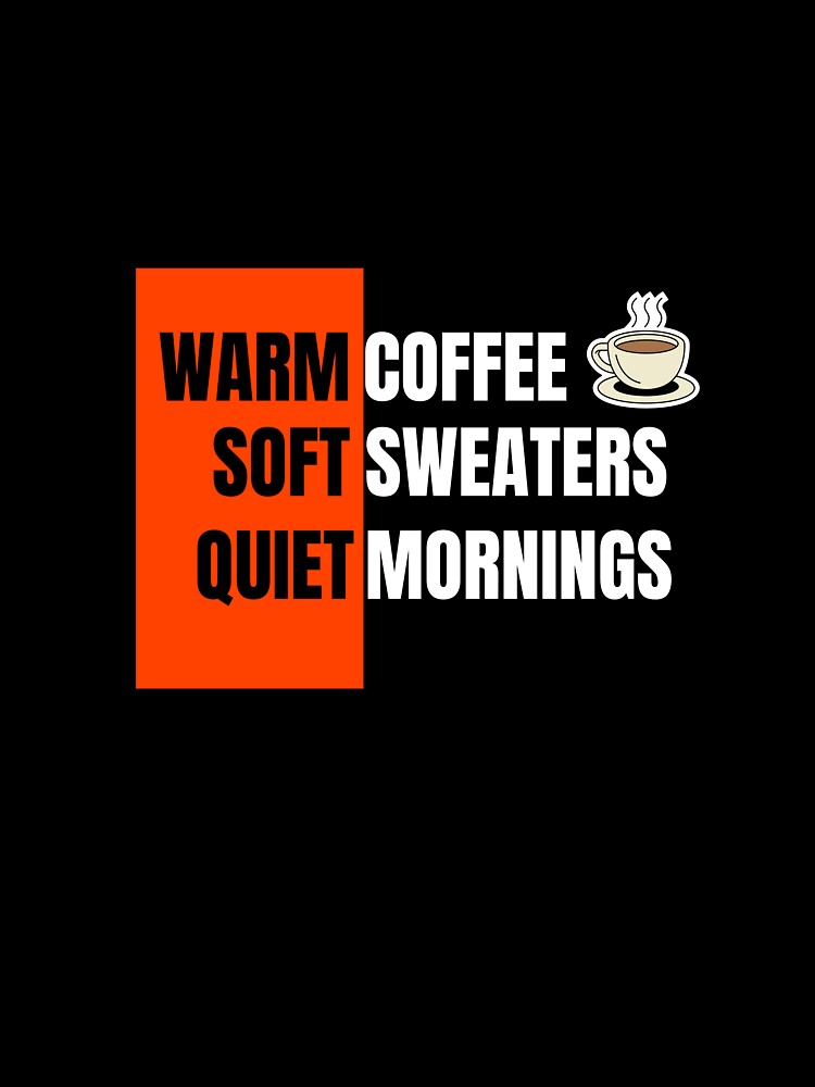 Warm Coffee Soft Sweaters Quiet Mornings Shirt | Cozy Autumn Aesthetic Minimal Tee by VijayanAshokan
