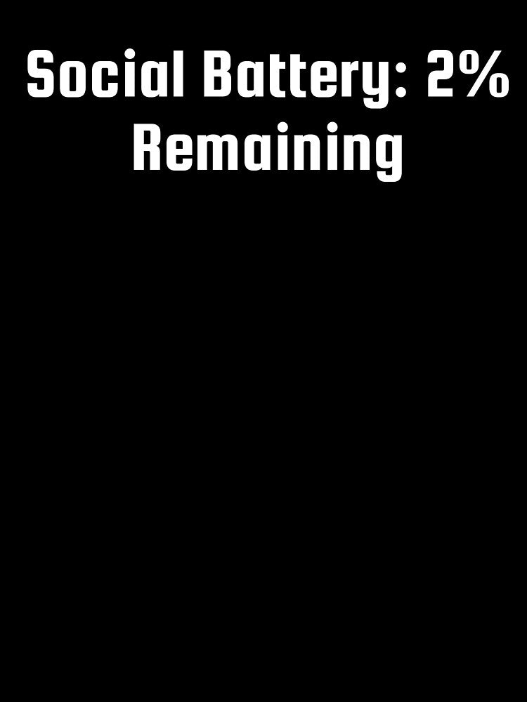 Social Battery: 2% Remaining by Ninjacatoff