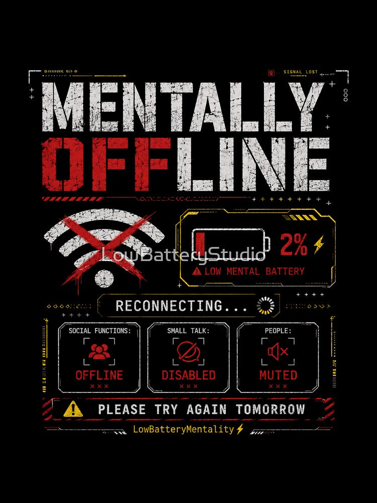 MENTALLY OFFLINE | SOCIAL FUNCTIONS DISABLED by LowBatteryStudio ⭐