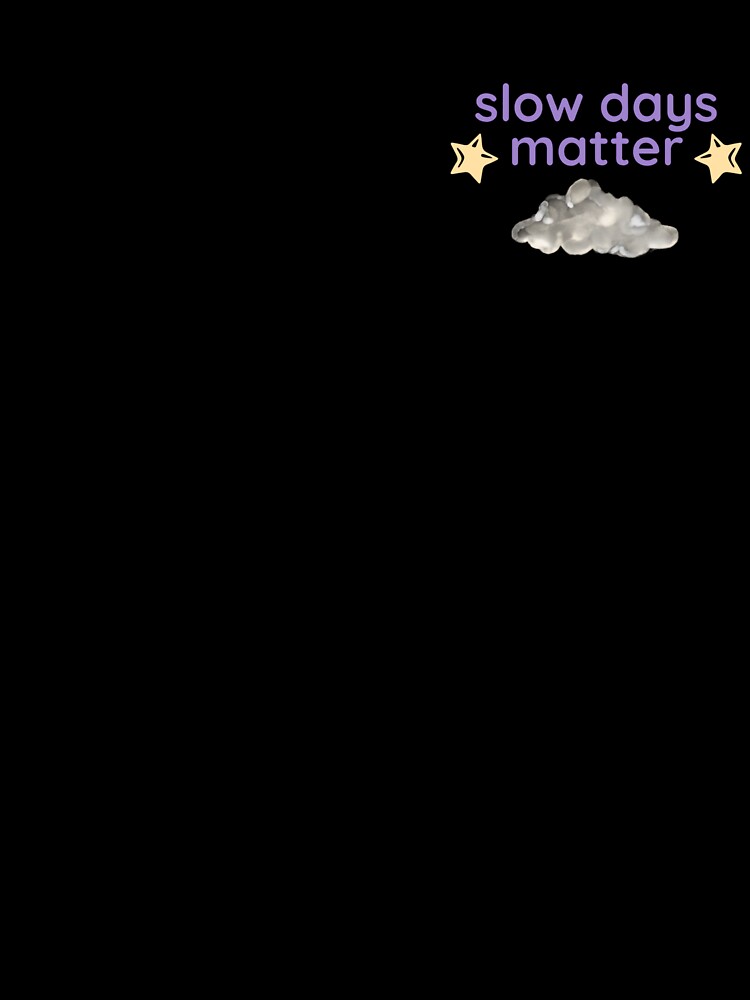 Slow Days Matter Cozy Aesthetic Quote Design by muffinvibes