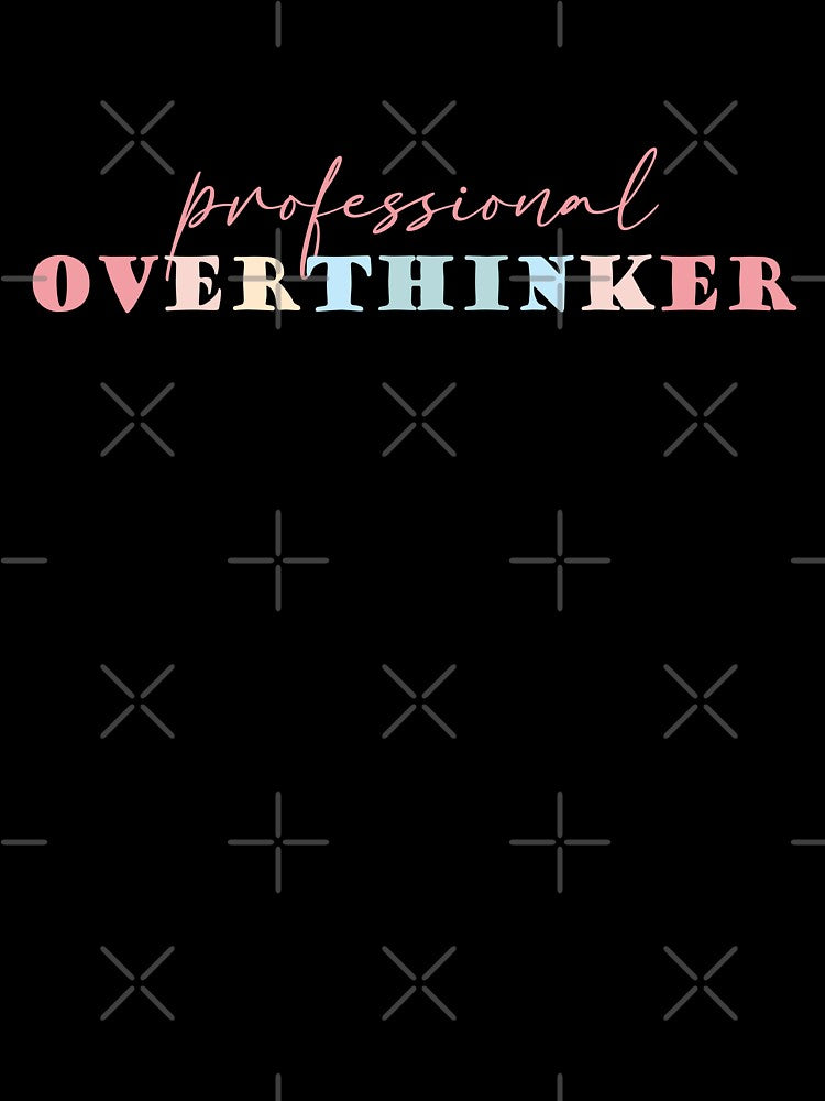 Professional Overthinker by simmoredsign