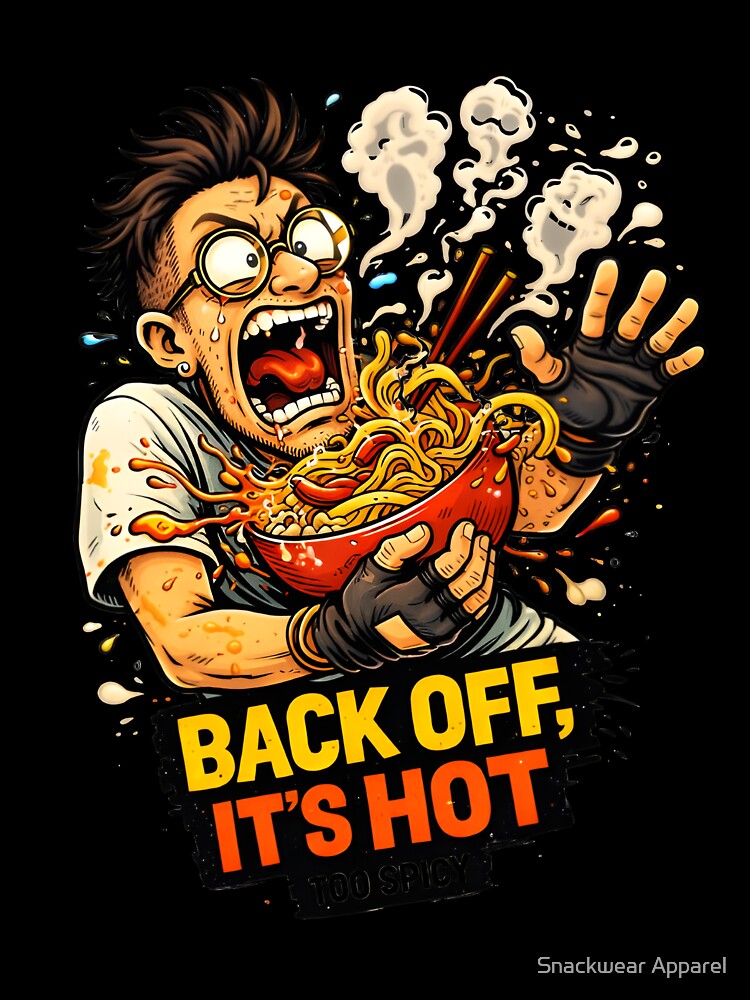 Back Off, It’s Hot – Spicy Ramen Chaos Foodie Design by Snackwear Apparel