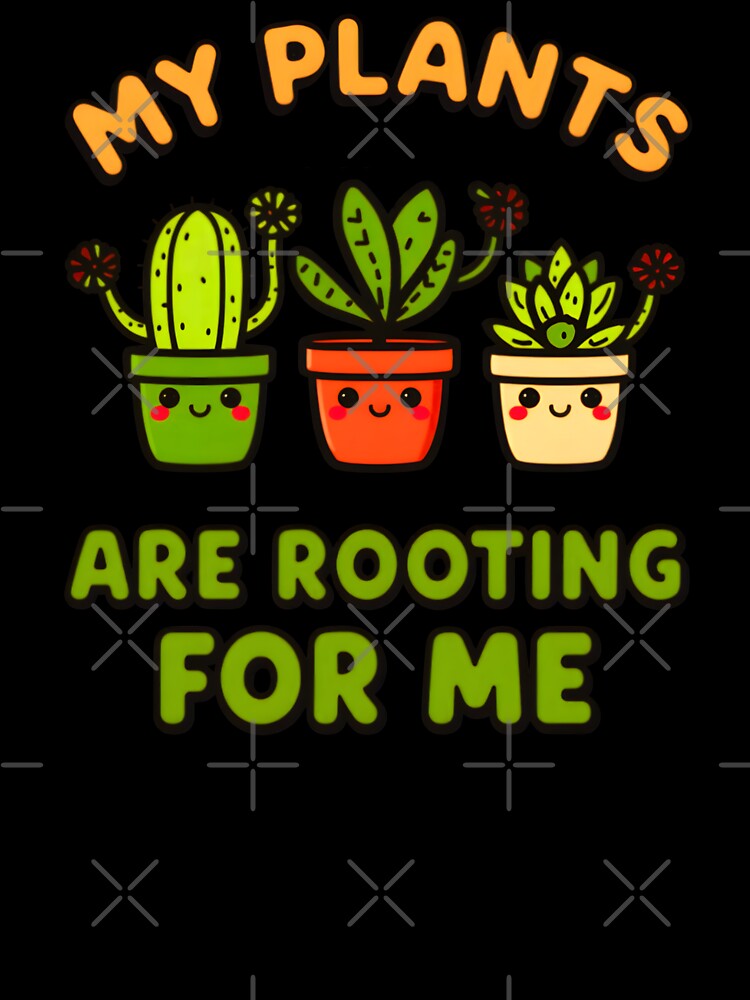 Funny My Plants Are Rooting For Me Sarcastic Gardening Design by Zayavca