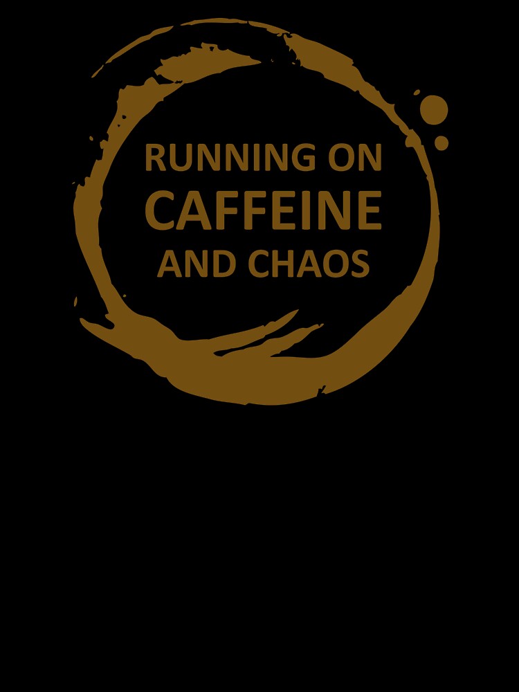 Running on Caffeine and Chaos by ArtDesignPL