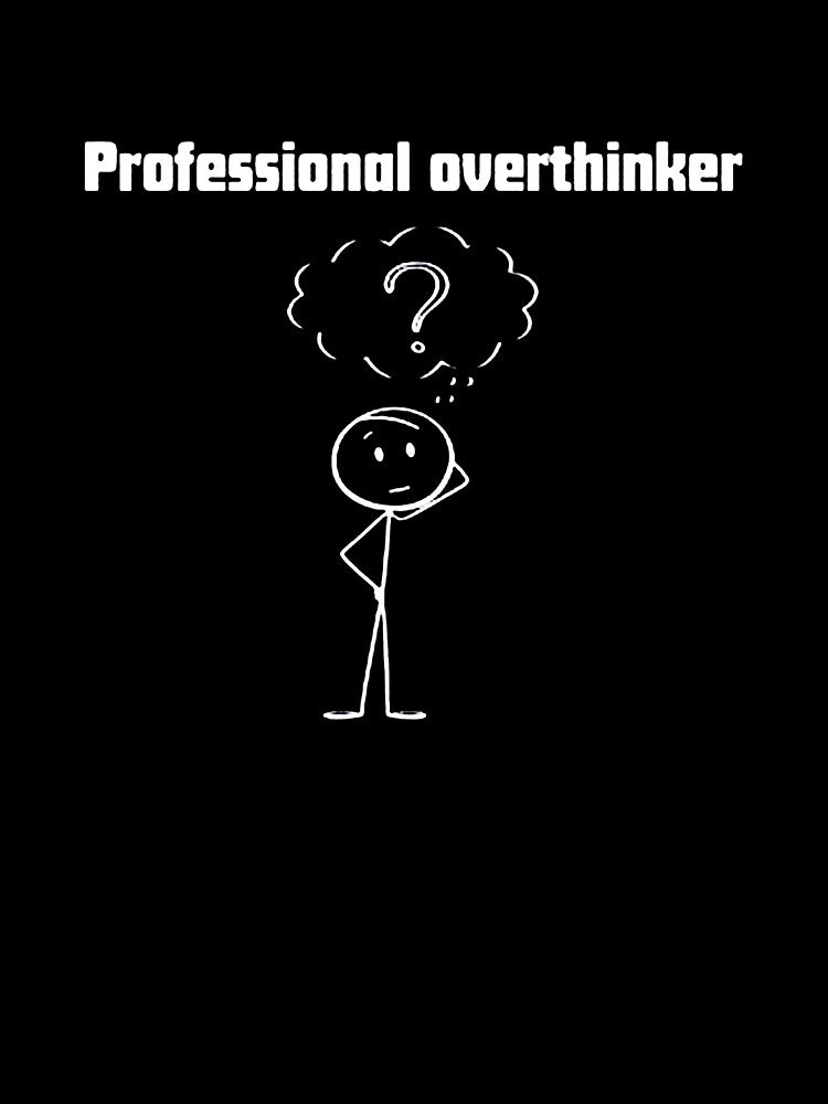 Professional Overthinker by teccajiro