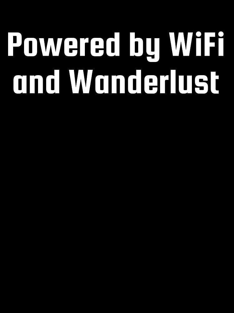 Powered by WiFi and Wanderlust by Ninjacatoff