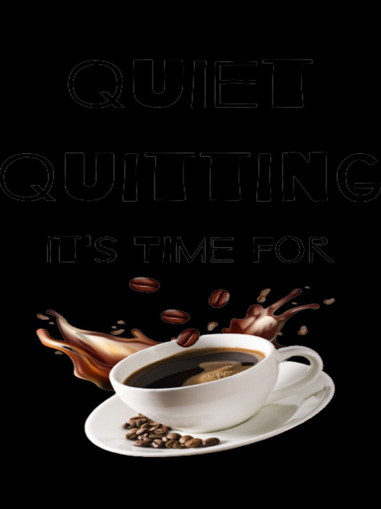 trendy funny Quiet Quitting its time for coffee by Cameron Carter