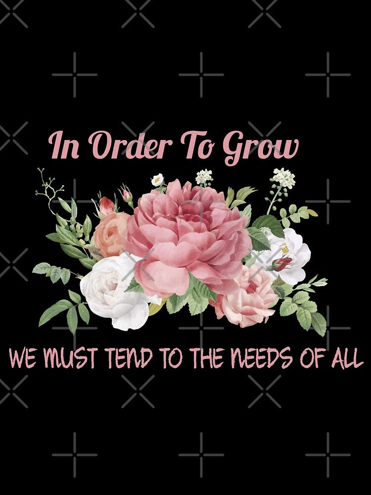 In Order To Grow We Must Tend To The Needs Of All (pink) by AdelDa19
