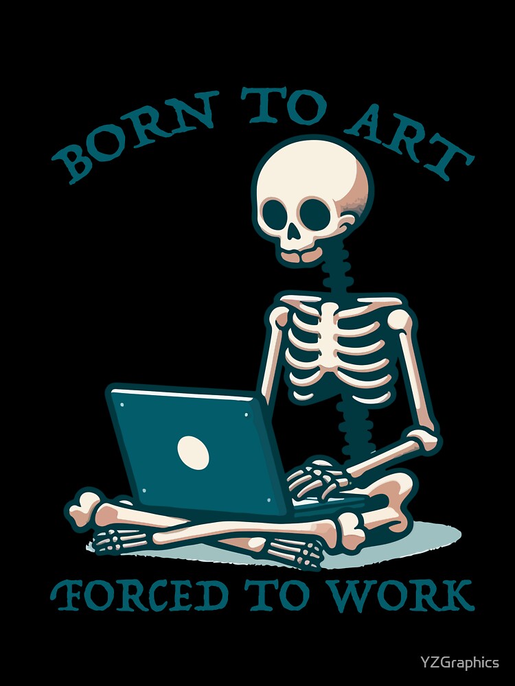 Born To Art Forced Work by YZGraphics