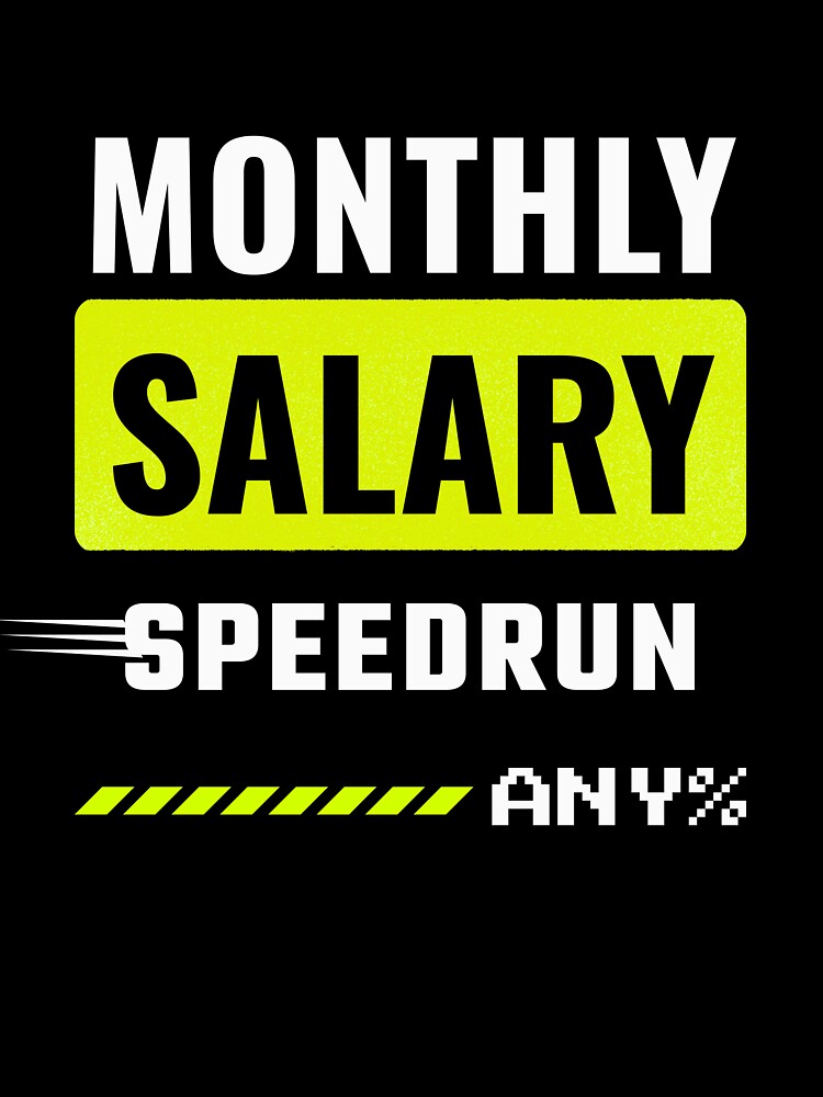 Monthly Salary Speedrun Any% Funny Office Humor Design by DirectiveOffice