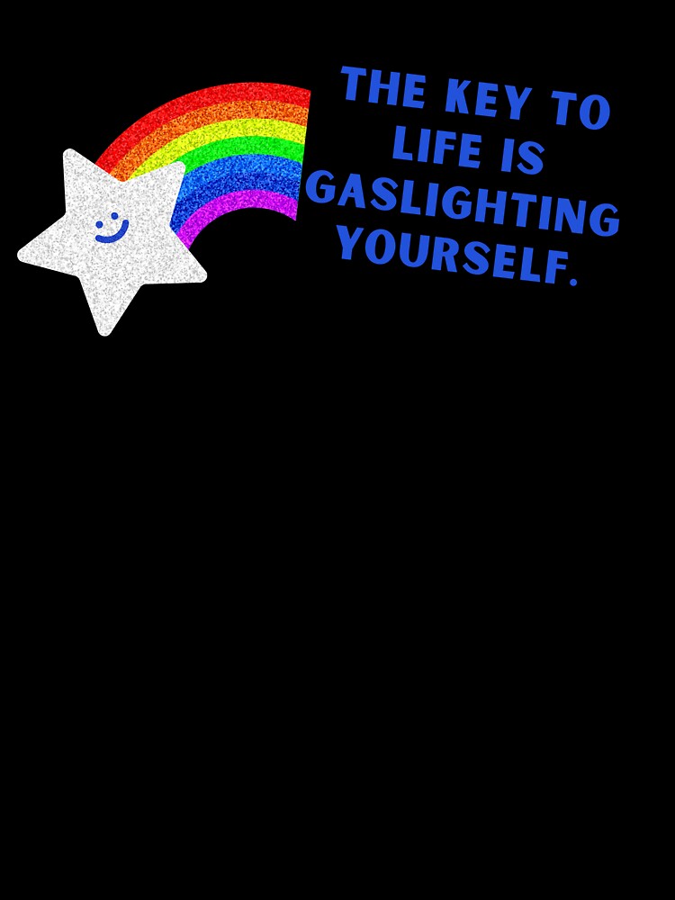 The Key To Life Is Gaslighting Yourself - Funny Sarcastic Star Y2K Style Millenial by karolina lindy