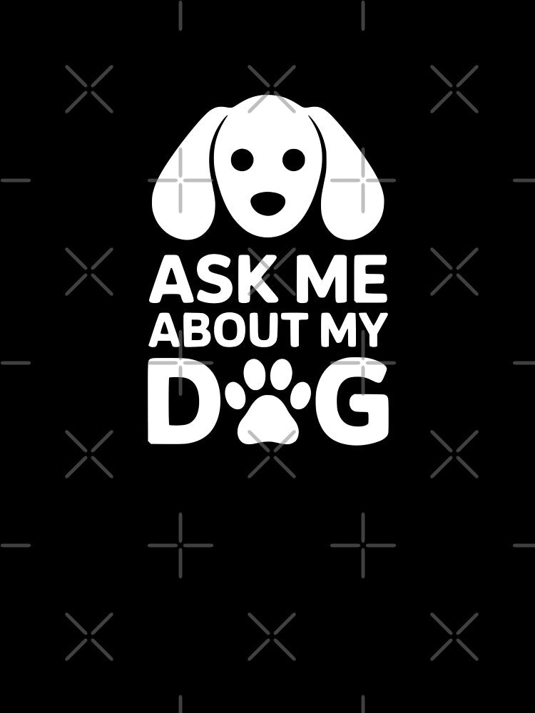 Ask Me About My Dog by theartfulaspie