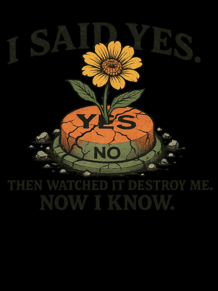 I Said Yes Then It Broke Me Quote by ac3iongDcreator