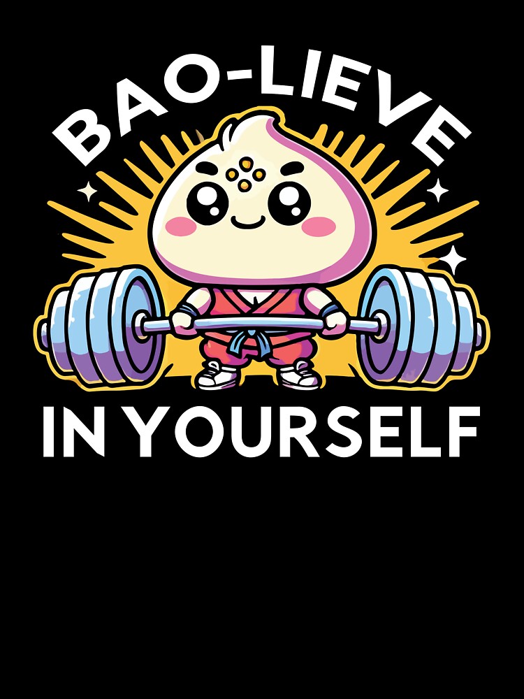 Bao-lieve in Yourself, Funny Cute Food Lover Gym Motivation by chantastical