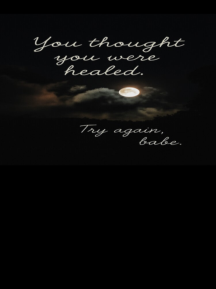 “You Thought You Were Healed?” – Gothic Moonlight Quote by ChingonaThreads