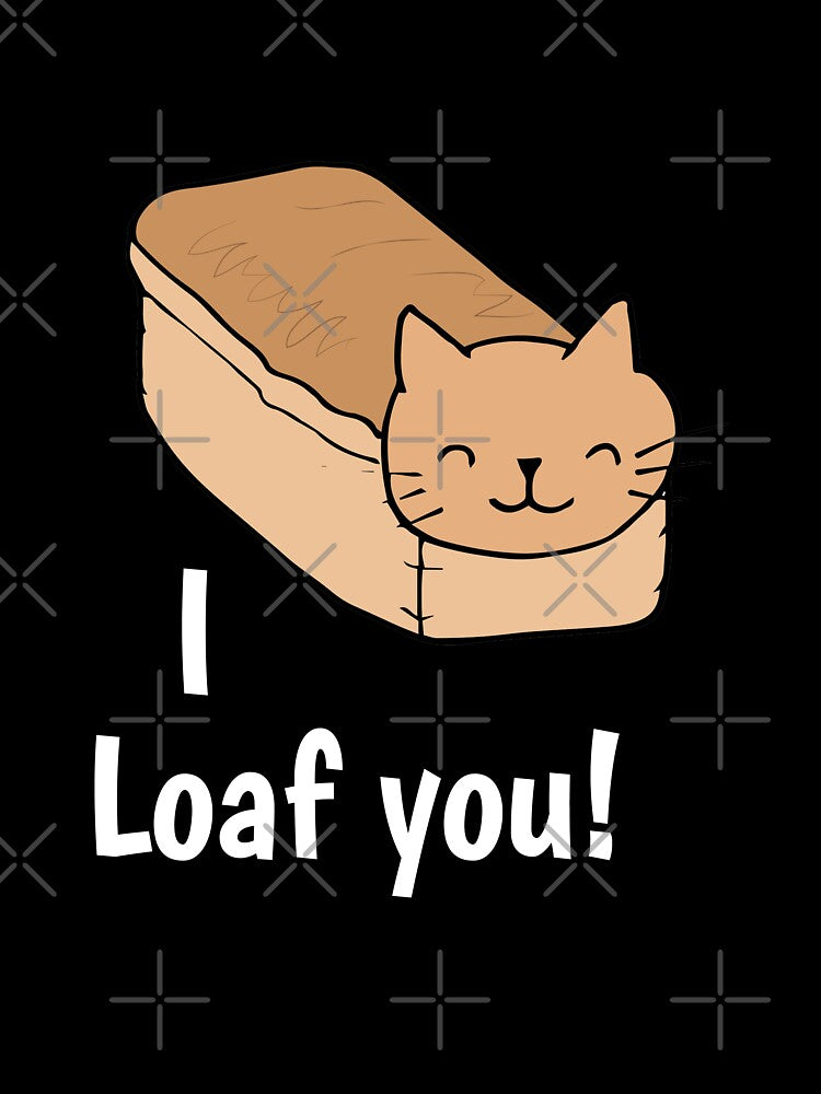 I Loaf You! by fatamyfan1