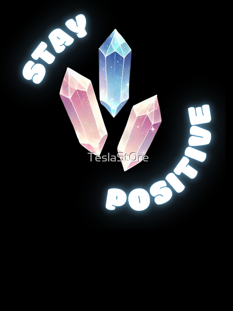 Crystals of Positivity - Stay Positive by TeslaSt0re