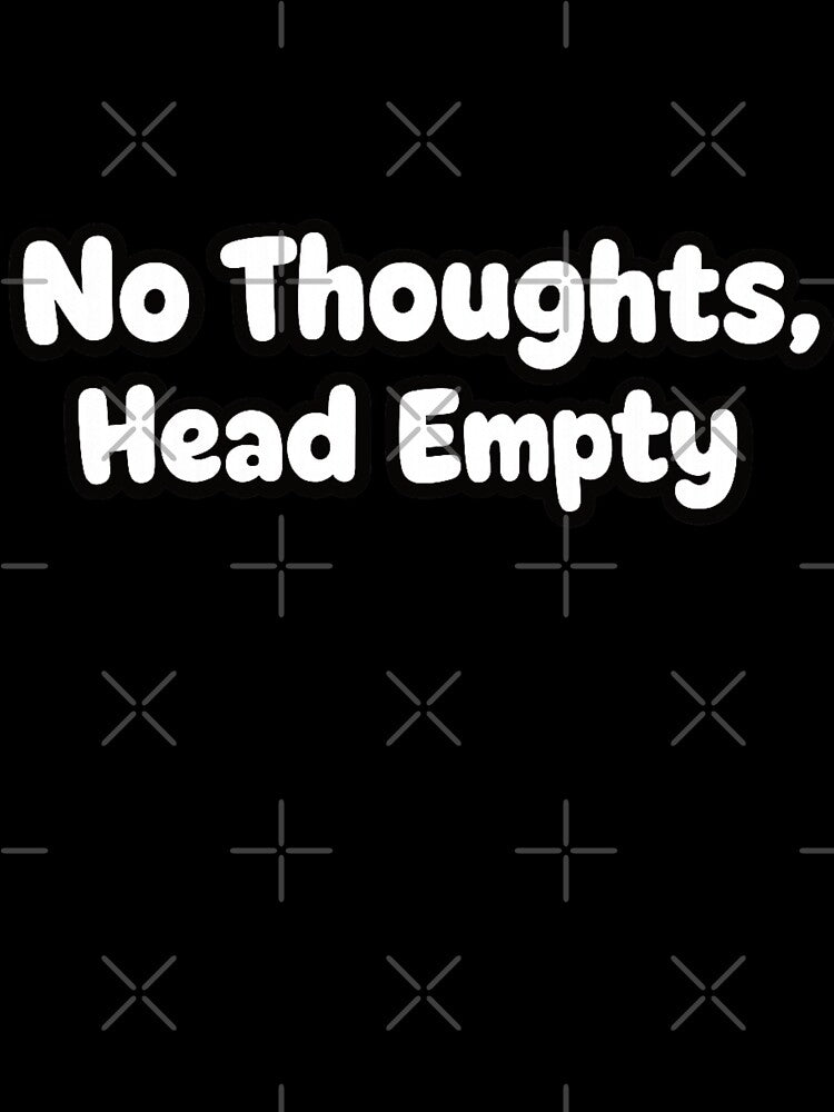 No Thoughts Head Empty – Funny Minimal Meme Design by Lansangsan