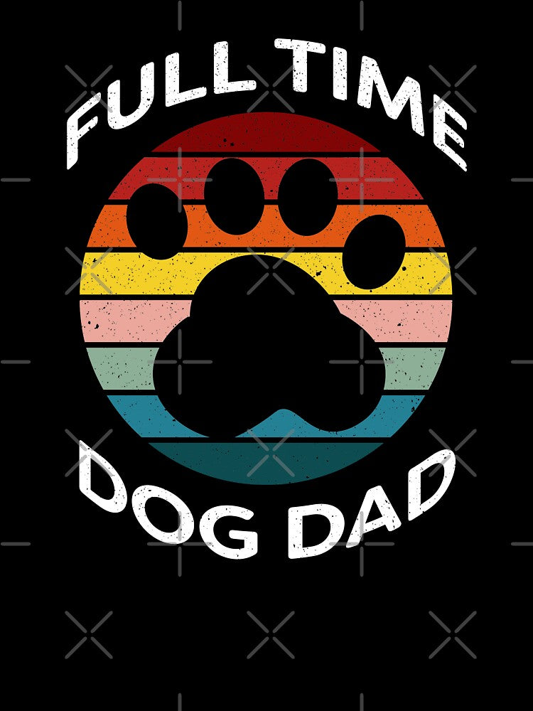 Full Time Dog Dad Pet Parent by ind3finite