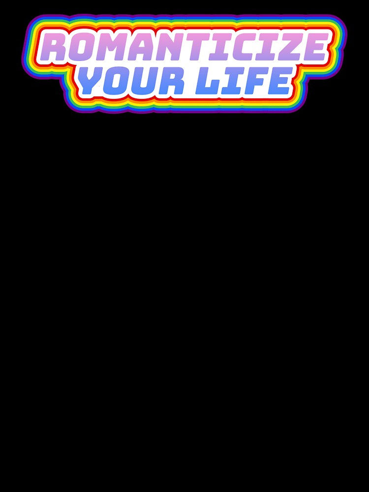 Romanticize Your Life by Deep Space Goods