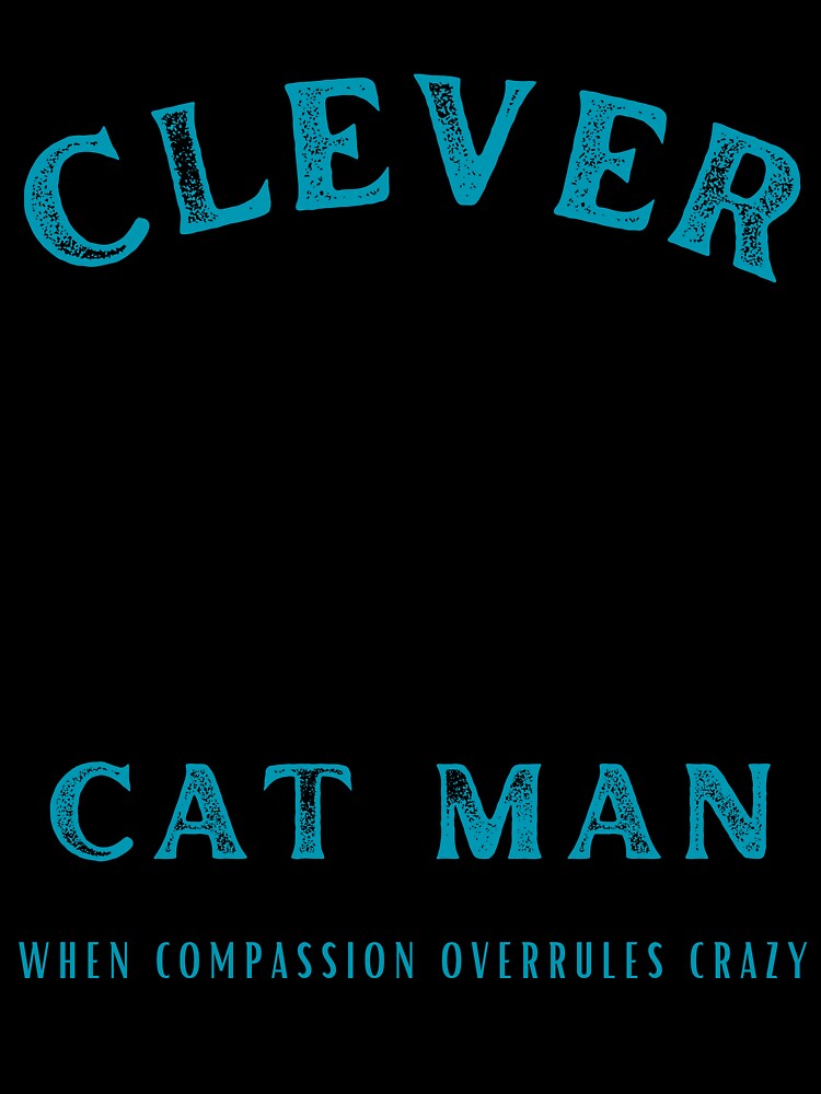 Clever Cat Man (not crazy) - Two Tone by DPingBirdie