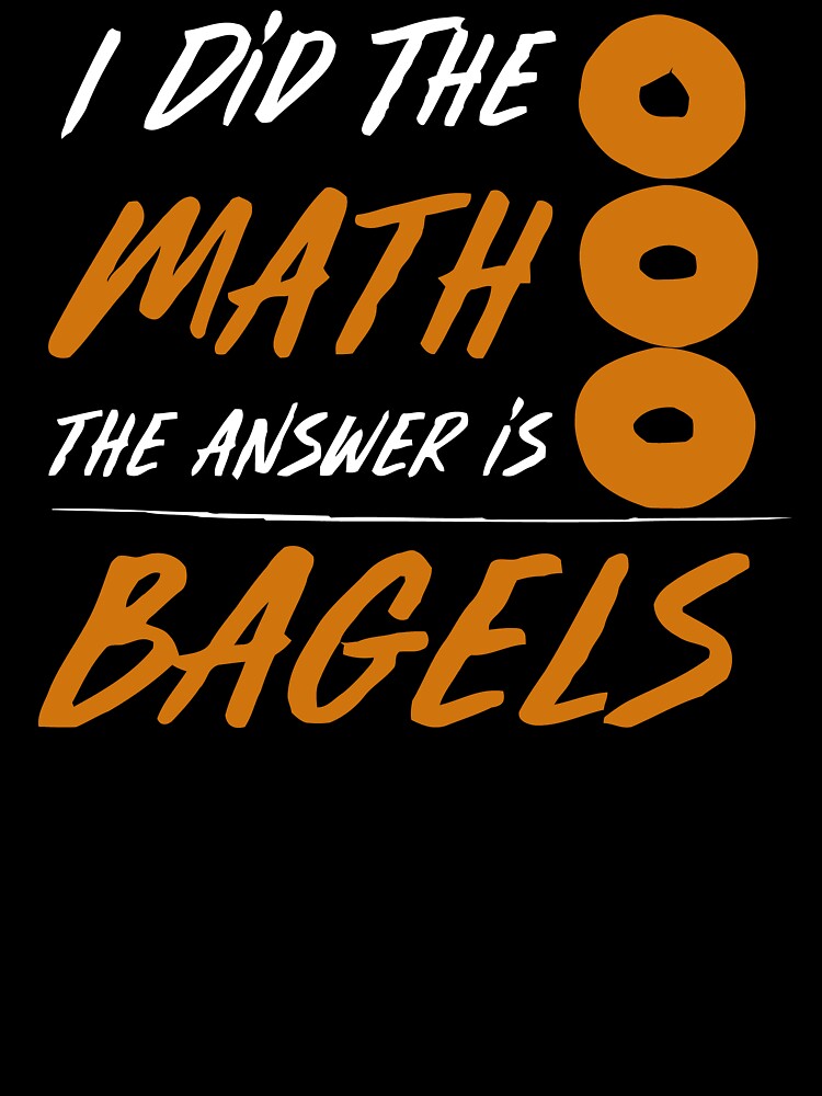 Funny The Answer Is Bagels | Math Lover Nerd Gift by BuynPose