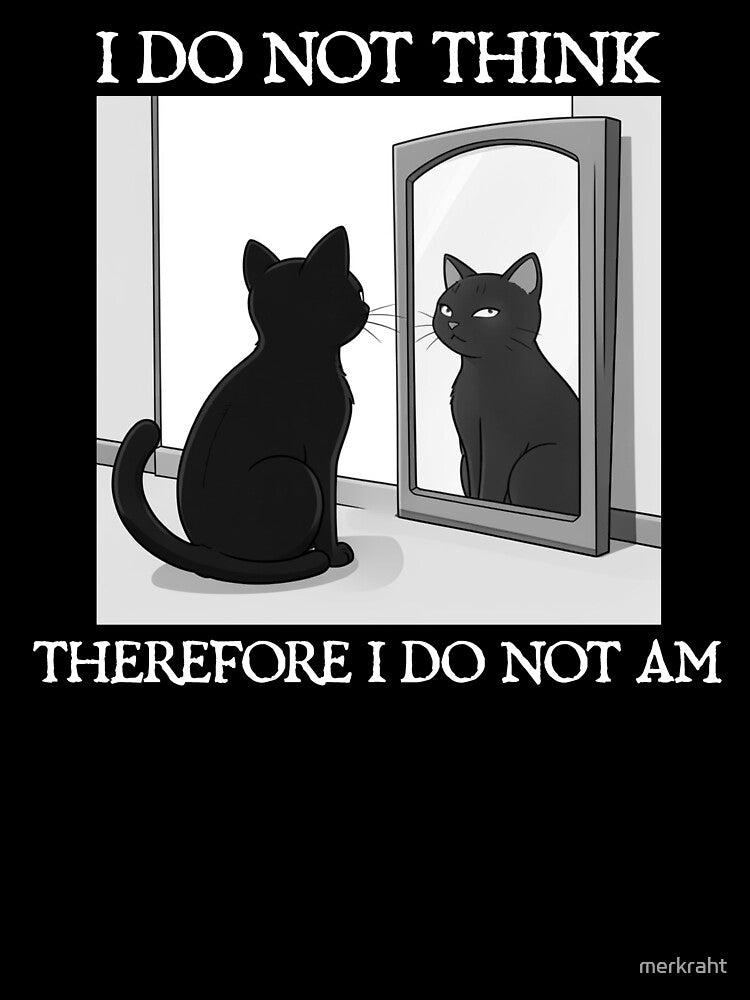 I Do Not Think Therefore I Do Not Am | Funny Philosophy Cat Looking in Mirror by merkraht