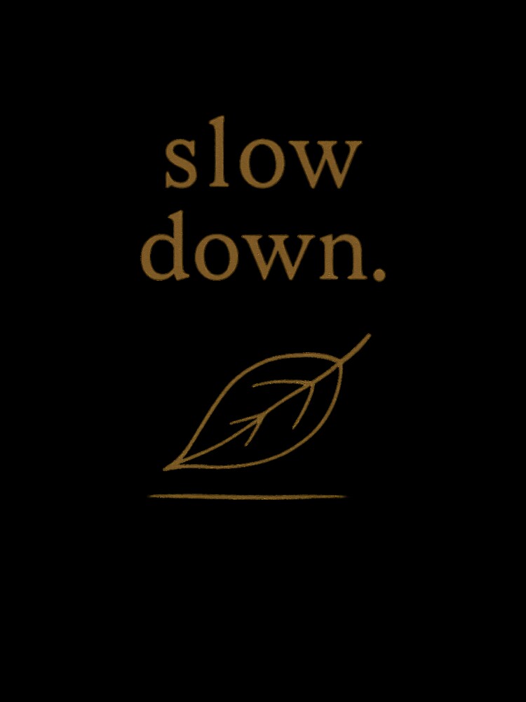 Slow Down – Minimalist Autumn Reminder by Softly Studio
