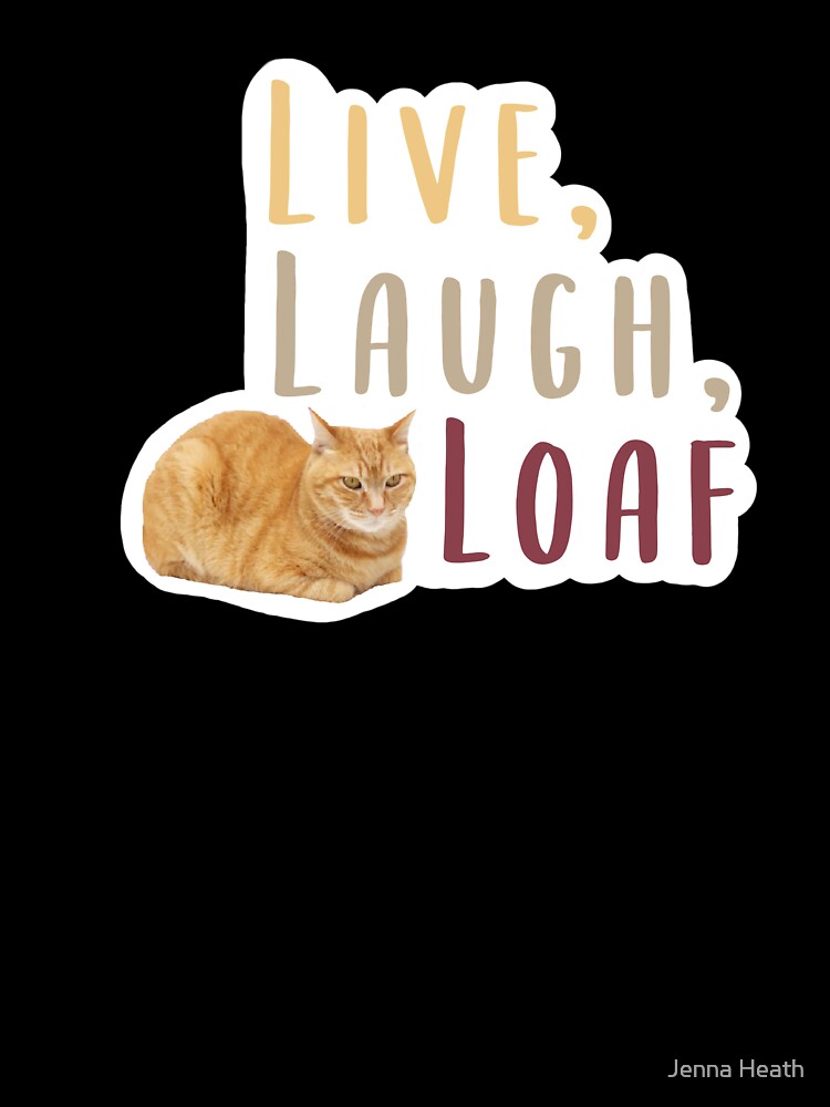 Live laugh loaf cat print by Jenna Heath