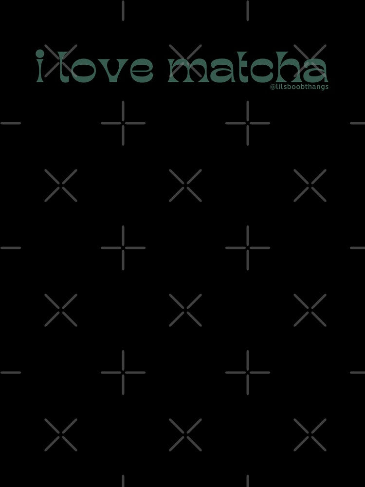 I love matcha, v7 | by @lilsboobthangs by lilsboobthangs