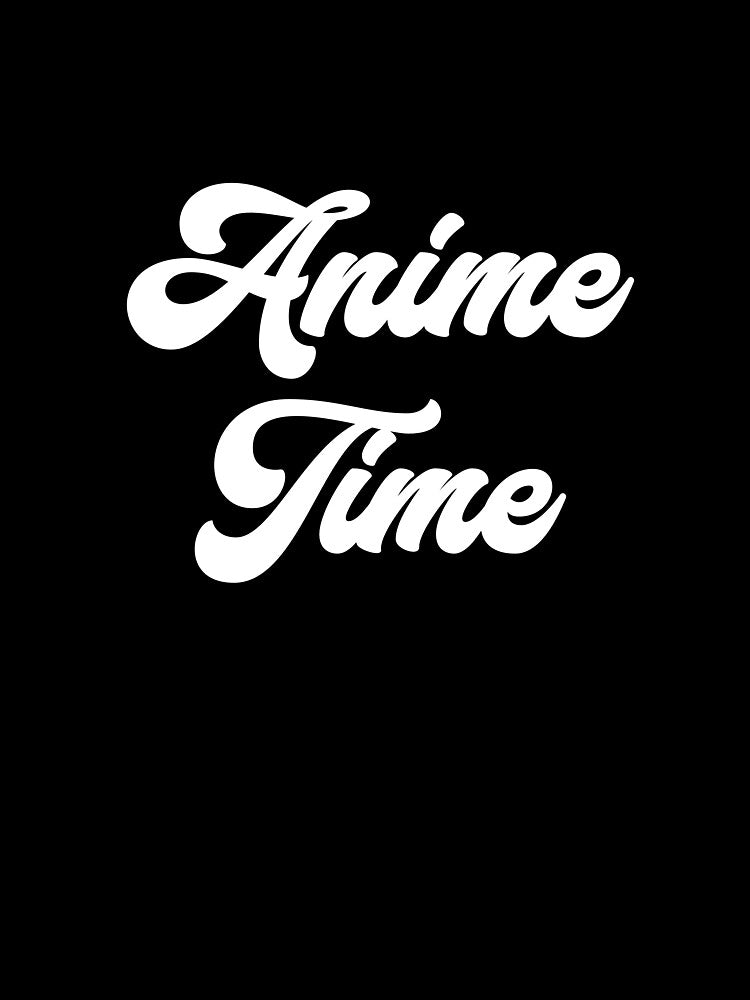 Anime Time Manga Japanese Animation Cartoon Weeaboo Fan Cosplay Gift by carlhunt99
