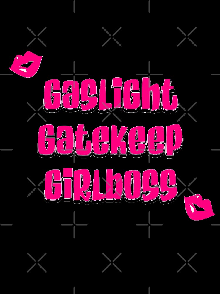 gaslight gatekeep girlboss by eemilystickers