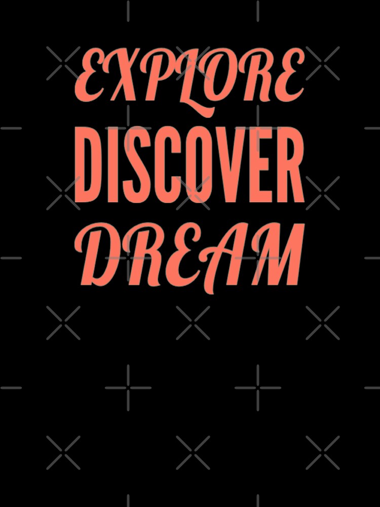 Explore, Discover, Dream by madtoyman
