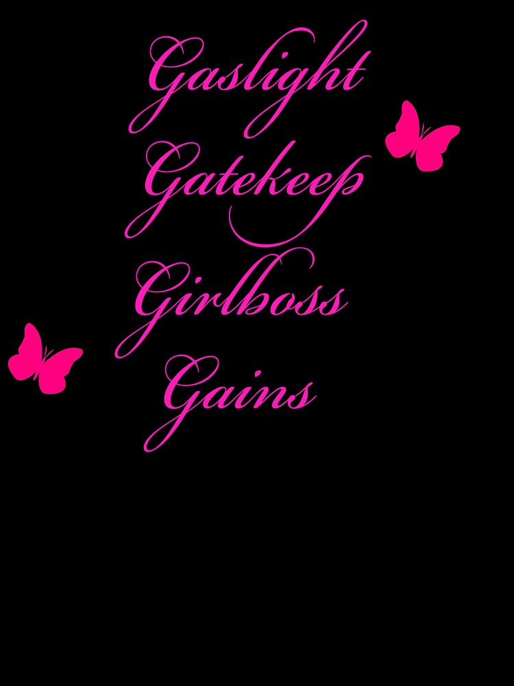 Gaslight Gatekeep Girlboss Gains Inspirational Board by joshemf