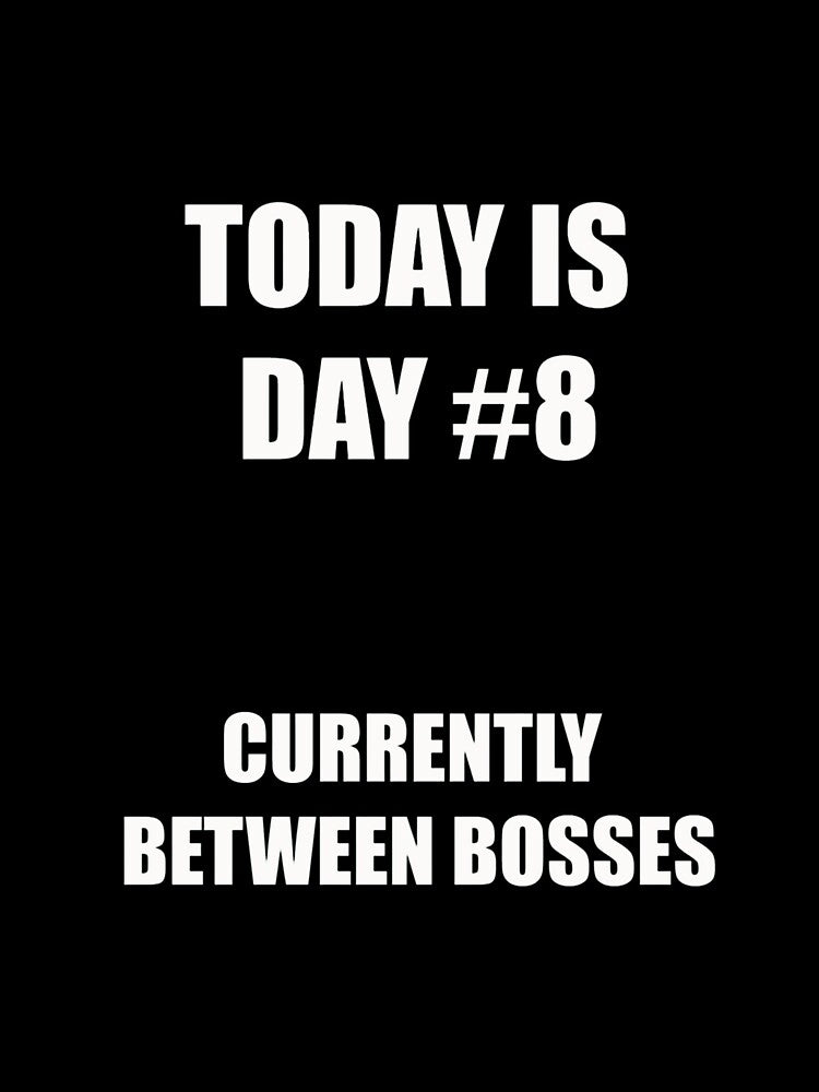 Funny Unemployment Shirt – Currently Between Bosses by SexyDigitalArt