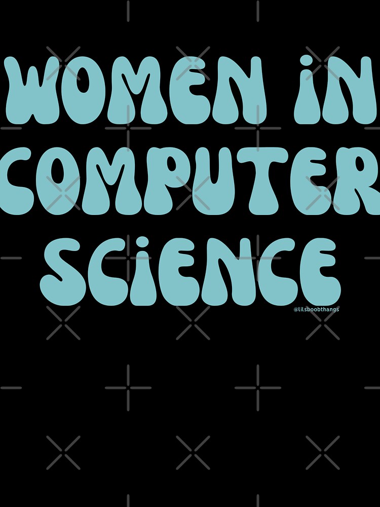 Women in computer science, females in tech, v30, science, technology, engineering, and math |  @lilsboobthangs by lilsboobthangs