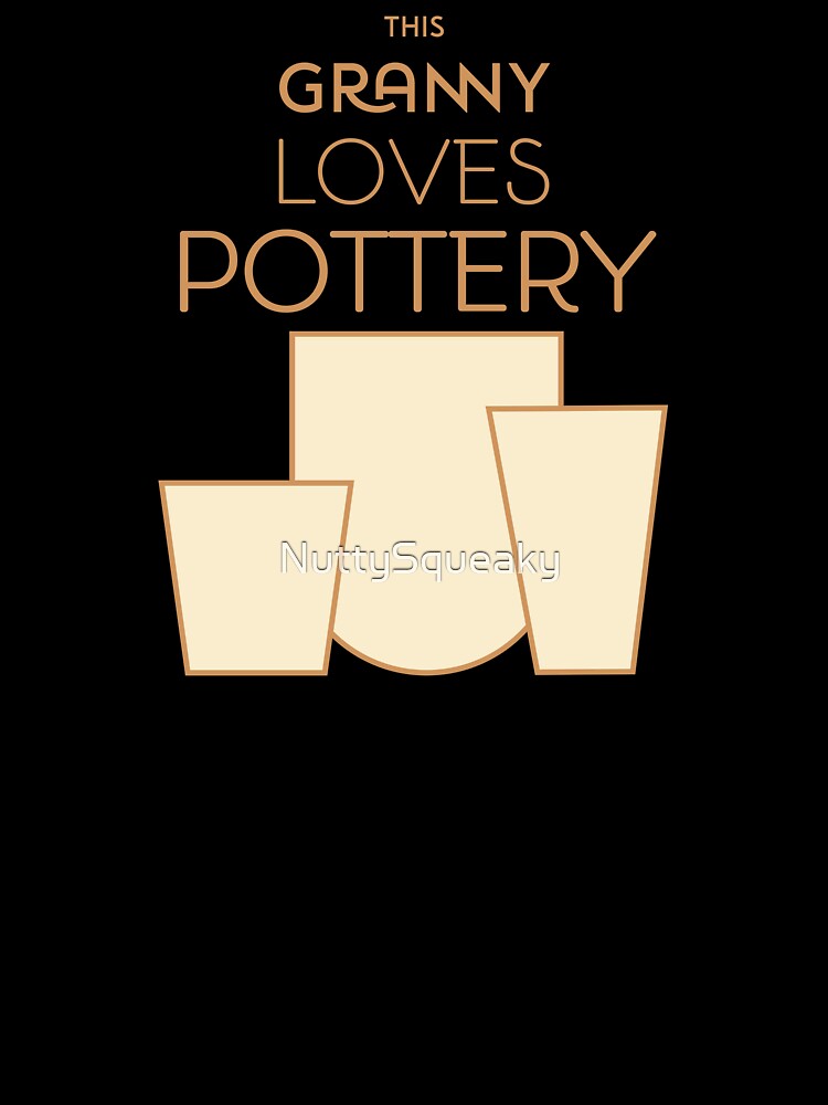 This Granny Loves Pottery by NuttySqueaky